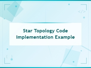 Star Topology Code Implementation Example in Networking